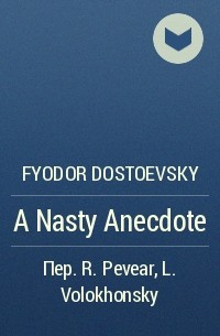 Fyodor Dostoevsky - A Nasty Anecdote