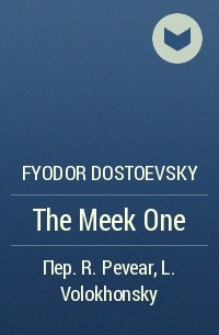 Fyodor Dostoevsky - The Meek One