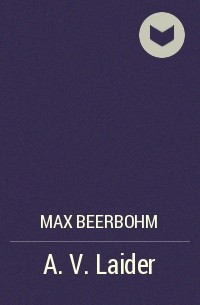 Max Beerbohm - A. V. Laider