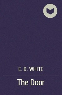 E. B. White - The Door