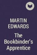 Martin Edwards - The Bookbinder’s Apprentice