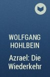 Wolfgang Hohlbein - Azrael: Die Wiederkehr