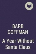 Барб Гоффман - A Year Without Santa Claus