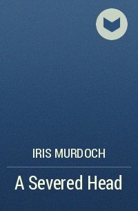 Iris Murdoch - A Severed Head