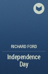 Richard Ford - Independence Day