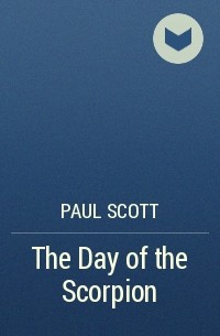Paul Scott - The Day of the Scorpion
