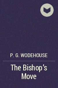 P.G. Wodehouse - The Bishop's Move
