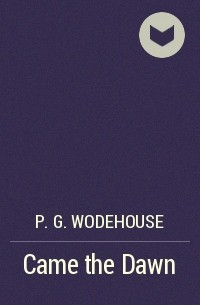 P.G. Wodehouse - Came the Dawn