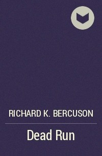 Ричард К. Беркусон - Dead Run