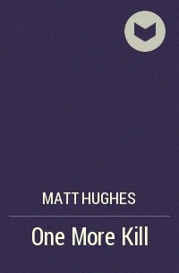 Matt Hughes - One More Kill