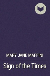 Мэри Джейн Маффини - Sign of the Times