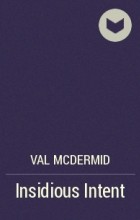 Val McDermid - Insidious Intent