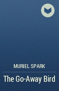 Muriel Spark - The Go-Away Bird