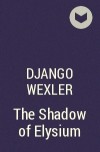 Django Wexler - The Shadow of Elysium