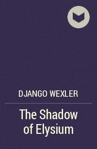 Django Wexler - The Shadow of Elysium