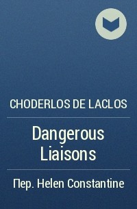 Choderlos de Laclos - Dangerous Liaisons