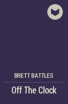 Brett Battles - Off The Clock