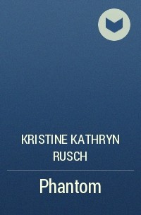 Kristine Kathryn Rusch - Phantom
