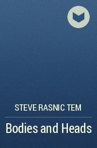 Steve Rasnic Tem - Bodies and Heads