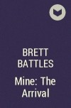 Brett Battles - Mine: The Arrival