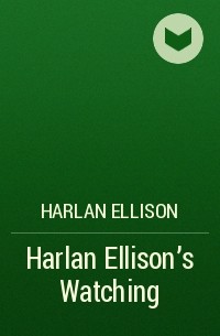 Harlan Ellison - Harlan Ellison's Watching