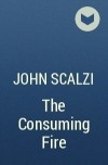 John Scalzi - The Consuming Fire