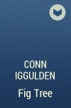 Conn Iggulden - Fig Tree
