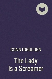 Conn Iggulden - The Lady Is a Screamer