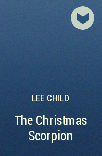 Lee Child - The Christmas Scorpion