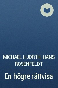 Michael Hjorth, Hans Rosenfeldt - En högre rättvisa