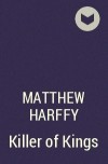 Matthew Harffy - Killer of Kings