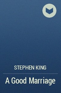 Stephen King - A Good Marriage