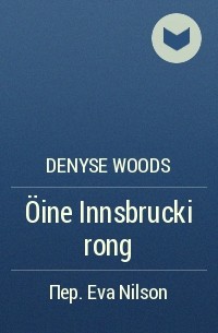 Denyse Woods - Öine Innsbrucki rong