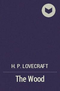 H. P. Lovecraft - The Wood
