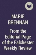 Marie Brennan - From the Editorial Page of the Falchester Weekly Review