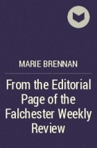 Marie Brennan - From the Editorial Page of the Falchester Weekly Review