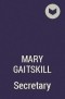 Мэри Гейтскилл - Secretary