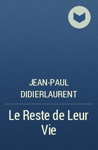 Jean-Paul Didierlaurent - Le Reste de Leur Vie