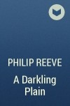 Philip Reeve - A Darkling Plain