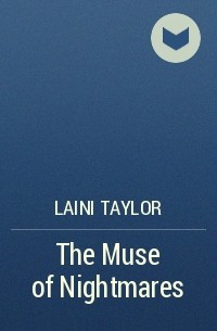 Laini Taylor - The Muse of Nightmares