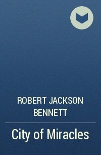 Robert Jackson Bennett - City of Miracles