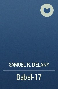 Samuel R. Delany - Babel-17