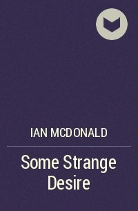 Ian McDonald - Some Strange Desire