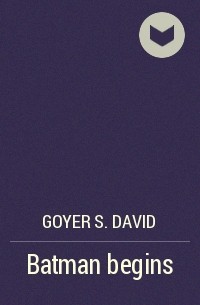 Goyer S. David - Batman begins