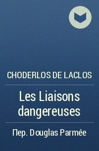 Choderlos de Laclos - Les Liaisons dangereuses