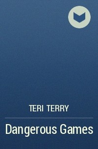 Teri Terry - Dangerous Games