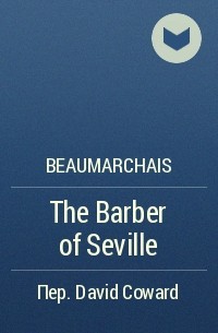 Beaumarchais - The Barber of Seville
