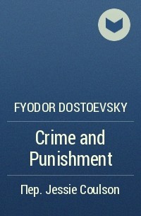 Fyodor Dostoevsky - Crime and Punishment