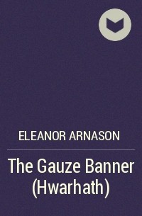 Eleanor Arnason - The Gauze Banner (Hwarhath)