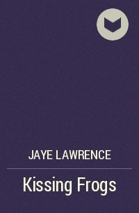 Jaye Lawrence - Kissing Frogs